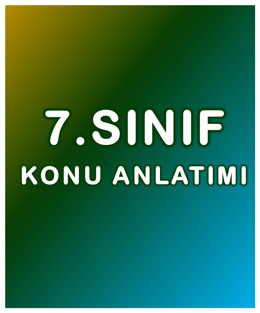 7.Sınıf Konu Anlatımı