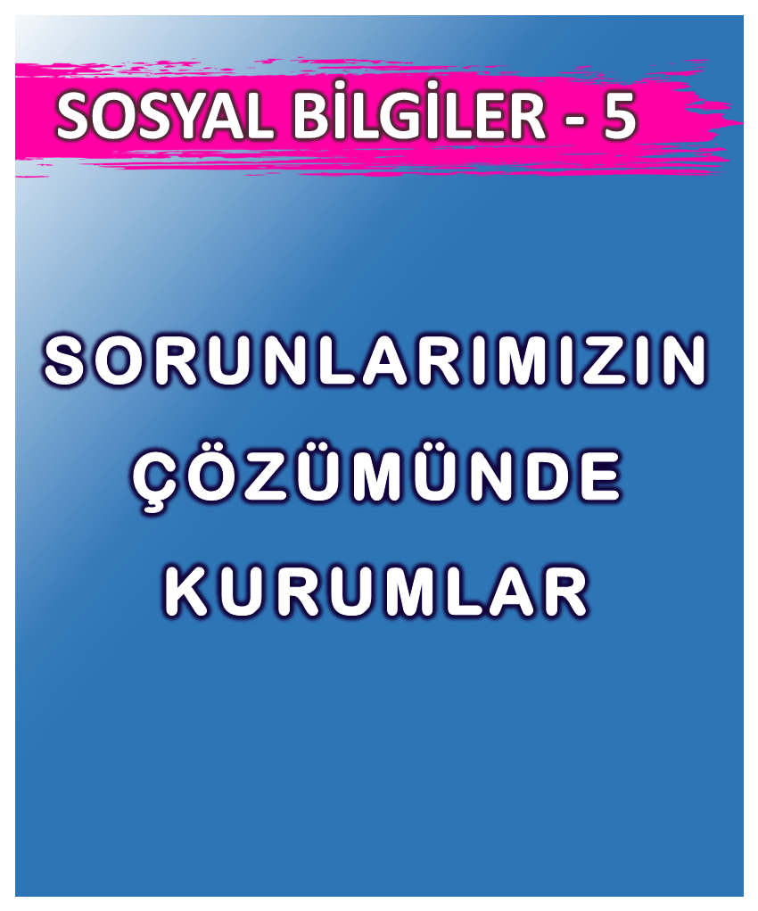 Sorunlarımızın Çözümünde Kurumlar